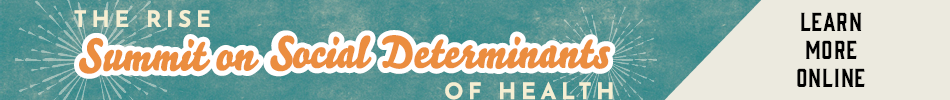 The RISE Summit on Social Determinants of Health